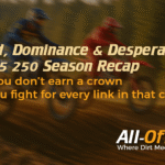 Mud, Dominance & Desperation — 2025 250 Season Recap